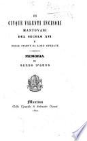 Di cinque valenti incisori mantovani del secolo 16. e delle stampe da loro operate memoria di Carlo D'Arco