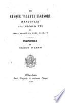 Di cinque valenti incisori Mantovani del secolo XVI. e delle stampe da loro operate