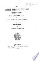 Di cinque valenti incisori mantovani del secolo XVI ... Memoria