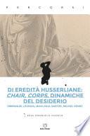 Di eredità husserliane: chair, corps, dinamiche del desiderio