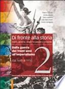 Di fronte alla storia. Per le Scuole superiori