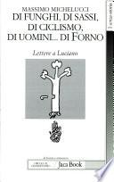 Di funghi, di sassi, di ciclismo, di uomini--di Forno