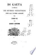 Di Gaeta e delle sue diverse vicissitudini fino all'ultimo assedio del 1860-61