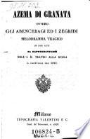 di Granata ovvero gli Abenceragi ed i Zegridi, melodramma tragico in due atti ... (Musica di Lauro Rossi.)