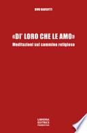 «Di' loro che le amo». Meditazioni sul cammino religioso