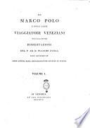 Di Marco Polo e degli altri viaggiatori veneziani più illustri dissertazioni del P. Ab. d. Placido Zurla con appendice sulle antiche mappe idro-geografiche lavorate in Venezia. Volume 1. [-2.!