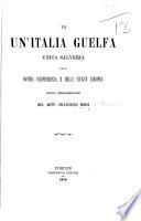 Di un'Italia Guelfa, unica salvezza della nostra indipendenza e della Civiltà Europea, poche considerazioni
