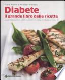 Diabete. Il grande libro delle ricette. Cosa mangiare e cosa cucinare in caso di diabete tipo 2