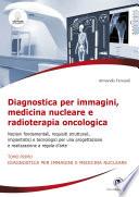 Diagnostica per immagini, medicina nucleare e radioterapia oncologica Nozioni fondamentali, requisiti strutturali, impiantistici e tecnologici per una progettazione e realizzazione a regola d'arte.