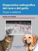 Diagnostica Radiografica del Cane e del Gatto, Torace e Addome