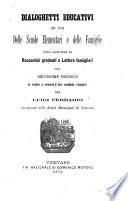 Dialoghetti educativi ad uso delle scuole elementari e delle famiglie con brevissime poesiole da recitarsi in occasione di feste scolastiche e famigliari per Luigi Ferrario