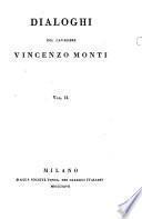 Dialoghi del cavaliere Vincenzo Monti. Vol. 1. -2.]
