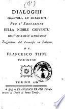 Dialoghi piacevoli, ed istruttivi per l'educazione della nobile gioventu dell'uno e dell'altro sesso trasportati dal francese in italiano da Francesco Tifni torinese