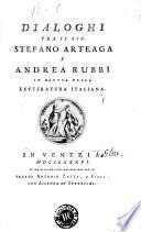 Dialoghi tra il sig. Stefano de Arteaga e Andrea Rubbi in difesa della letteratura italiana