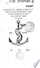 Dialogi di amore composti per Leone Medico, di natione hebreo et dipoi fatto christiano