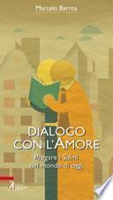Dialogo con l'amore. Pregare i Salmi nel mondo di oggi