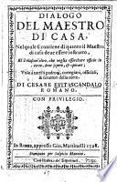 Dialogo del Maestro di Casa, nel quale si contiene di quanto il Maestro di casa deve essere instrutto, e à ciascun'altro, che voglia essercitare officio in corte, deve sapere ed operare, etc