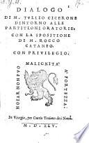 Dialogo Di M. Tvllio Cicerone Dintorno Alle Partitioni Oratorie: Con La Spositione Di M. Rocco Cataneo