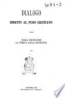 Dialogo diretto al puro cristiano onde possa discernere la verità dalla menzogna [Paolo Valentini]