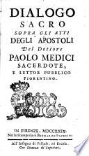 Dialogo sacro sopra gli Atti degli Apostoli del dottore Paolo Medici ..