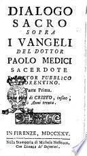 Dialogo sacro sopra i Vangeli del dottor Paolo Medici ... Parte prima [-quinta]