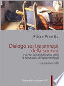 Dialogo sui tre principi della scienza - Perché una fondazione etica è necessaria all’epistemologia