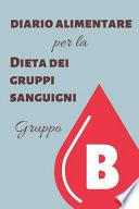 Diario Alimentare per la Dieta dei Gruppi Sanguigni - Gruppo B