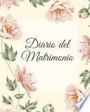 Diario Del Matrimonio - Wedding Planner in Italiano, Agenda Della Sposa con le Cose Da Fare e il Diario Settimana per Settimana. 100 Pagine 20,32 X 25