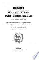 Diario della sesta Riunione degli scienziati Italiani convocati in Milano nel Settembre 1844