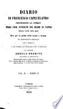 Diario di Francesco Capecelatro contenente la storia delle cose avvenute nel reame di Napoli negli anni 1647-1650 ora per la prima volta messo a stampa nel manoscritto originale con l'aggiunta di varii documenti per la più parte inediti ed annotazioni del marchese Angelo Granito