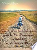 Diario di un finto pellegrino lungo le Vie Francigene in bicicletta verso Roma e Bari