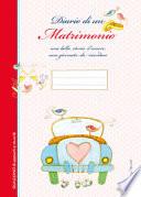 Diario di un matrimonio. Una bella storia d'amore una giornata da ricordare. Ediz. a spirale