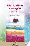 Diario di un risveglio. La Rosa Rossa