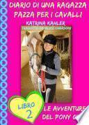 Diario di una Ragazza Pazza per i Cavalli - Libro Secondo: Le Avventure del Pony Club