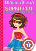 Diario di una Super Girl Libro 1 Alti e bassi dell’essere Super
