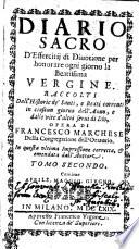 DIARIO SACRO D'Essercitij di Diuotine per honorare ogni giorno la Beatissima VERGINE RACCOLTI
