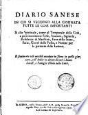 Diario Sanese in cui si veggono alla giornata tutte le cose importanti si allo spirituale, come al temporale della citta, e pero continente feste, stazioni, signorie, residenze di maestrati, fiere dello stato, ferie, giorni della posta, e notizie per la partenza delle lettere. E finalmente cose notabili accadute in Siena in quella giornata, coll'indice in ultimo di tutt'i santi sanesi, e famiglie nobili della citta