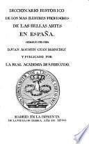 Diccionario historico de los mas ilustres profesores de las Bellas Artes en España