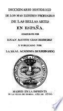 Diccionario historico de los mas ilustres profesores de las Bellas Artes en España