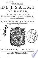 Dichiaratione de i salmi di Dauid fatta dal r. padre. f. Francesco Panigarola, minore osseruante. Alla serenissima infante la signora duchessa di Sauoia