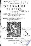 Dichiaratione dei Salmi di David, fatta dal R. P. F. Francesco Panigarola, minore osservante. Alla sereniss. infante, la signora duchessa di Savoia