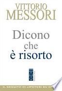 Dicono che è risorto. Un'indagine sul sepolcro vuoto di Gesù