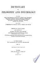 Dictionary of Philosophy and Psychology: Prefatory note. Text, Le-Z. Addenda: indexes. I. Greek terms. II. Latin terms. III. German terms. IV. French terms. V. Italian terms