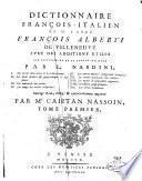 Dictionnaire françois-italien de m. l'abbé François Alberti de Villeneuve avec des additions utiles aux cultivateurs de la langue italienne par L. Nardini ... agumenté par M. Caietan Nassoin. Tome premier [-secondo]