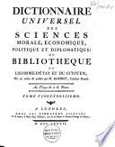 Dictionnaire universel des sciences morale, économique, politique et diplomatique, ou bibliothèque de l'homme d'état et du citoyen