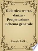 Didattica teatro/danza - Progettazione - Schema generale
