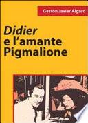 Didier e l'amante Pigmalione