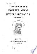Didymi Clerici prophetae minimi Hypercalypseos liber singularis