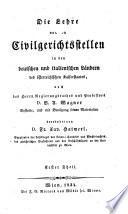 Die Lehre von den Civilgerichtsstellen in den deutschen und ital. Ländern des österr. Kaiserstaats, nach Vinzenz' August' Wagner's Systeme (etc.)