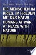 Die Menschen im Krieg, im Frieden mit der Natur